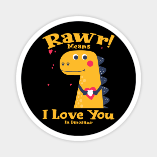 Rawr Means I Love You In Dinosaur, I Love You Design Magnet